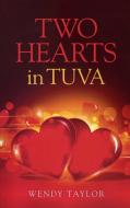 Two Hearts in Tuva di Wendy Taylor edito da JOHN HUNT PUB