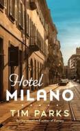Hotel Milano di Tim Parks edito da Random House UK Ltd