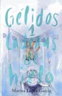 G LIDOS 1: CADENAS DE HIELO di MARINA L PEZ GARC A edito da LIGHTNING SOURCE UK LTD