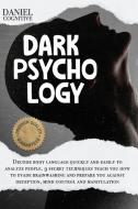Dark Psychology di DANIEL COGNITIVE C edito da Lightning Source Uk Ltd
