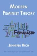 Modern Feminist Theory di Jennifer Rich edito da Humanities-Ebooks