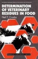 Determination of Veterinary Residues in Food di N. T. Crosby edito da WOODHEAD PUB