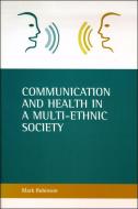 Communication and health in a multi-ethnic society di Mark Robinson edito da Policy Press