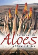 Guide To Aloes Of South Africa di Gideon Smith, Ben-Erik van Wyk edito da Briza