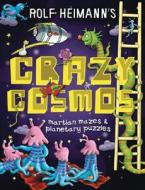 Crazy Cosmos: Martian Mazes & Planetary Puzzles di Rolf Heimann edito da Little Hare Books