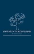 The World in the Buddhist Sense di Nina Van Gorkom edito da zolag