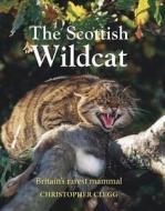 The Scottish Wildcat di Christopher Clegg edito da Merlin Unwin Books