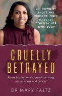 Cruelly Betrayed di Mary Faltz edito da Filament Publishing