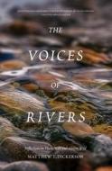 The Voices of Rivers di Matthew Dickerson edito da Homebound Publications