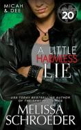 A Little Harmless Lie di Melissa Schroeder edito da LIGHTNING SOURCE INC