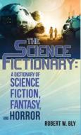 The Science Fictionary di Robert W. Bly edito da Crystal Lake Publishing