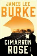 Cimarron Rose: A Billy Bob Holland Novel di James Lee Burke edito da POCKET BOOKS