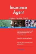Insurance Agent Red-Hot Career Guide; 2648 Real Interview Questions di Red-Hot Careers edito da Createspace Independent Publishing Platform