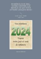 Numérologie 2024... Votre chiffre clé révèle ce qui vous attend chaque mois ! di Martine Ménard edito da Books on Demand