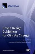 Urban Design Guidelines for Climate Change edito da MDPI AG
