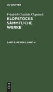 Klopstocks sämmtliche Werke, Band 6, Messias, Band 4 di Friedrich Gottlieb Klopstock edito da De Gruyter