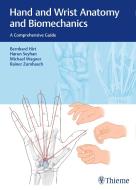 Hand and Wrist Anatomy and Biomechanics di Bernhard Hirt, Harun Seyhan, Michael Wagner, Rainer Zumhasch edito da Thieme Georg Verlag