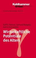 Wirtschaftliche Potentiale des Alters di Gerhard Naegele, Rolf G. Heinze, Katrin Schneiders edito da Kohlhammer W.
