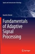 Fundamentals of Adaptive Signal Processing di Aurelio Uncini edito da Springer International Publishing