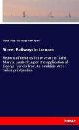 Street Railways in London di George Francis Train, George Palmer Rippon edito da hansebooks