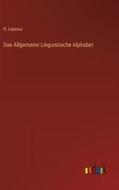 Das Allgemeine Linguistische Alphabet di R. Lepsius edito da Outlook Verlag