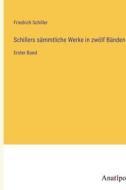 Schillers sämmtliche Werke in zwölf Bänden di Friedrich Schiller edito da Anatiposi Verlag
