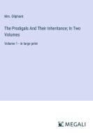 The Prodigals And Their Inheritance; In Two Volumes di Oliphant edito da Megali Verlag