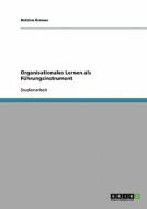 Organisationales Lernen als Führungsinstrument di Bettina Gronau edito da GRIN Publishing