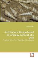 Architectural Design based on Analogy Concept of a Shell di Javeria Shaikh edito da VDM Verlag