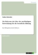 Die Relevanz der Idee der nachhaltigen Entwicklung  für die berufliche Bildung di Torben Schneider edito da GRIN Publishing