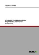 Pro-aktives IT-Projektcontrolling: Möglichkeiten und Grenzen di Thorsten K. Fuhrmann edito da GRIN Verlag