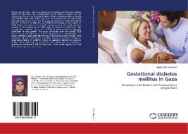 Gestational diabetes mellitus in Gaza di Areefa S. M Alkasseh edito da LAP Lambert Academic Publishing