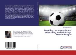 Branding, sponsorship and advertising in the Barclays Premier League di Sergey Sosnovskikh edito da LAP Lambert Academic Publishing