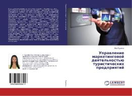 Upravlenie marketingovoj deyatel'nost'ju turisticheskih predpriyatij di Yana Rudenko edito da LAP Lambert Academic Publishing