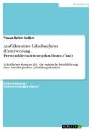 Ausfüllen eines Urlaubsscheins (Unterweisung Personaldienstleistungskaufmann/frau) di Yavuz Selim Erdem edito da GRIN Verlag