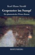 Gespenster im Sumpf di Karl Hans Strobl edito da Hofenberg