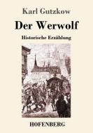 Der Werwolf di Karl Gutzkow edito da Hofenberg
