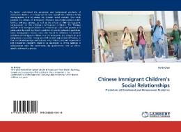 Chinese Immigrant Children's Social Relationships di Ye Ri Choi edito da LAP Lambert Acad. Publ.