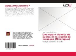 Geología y diámica de suelos en la ciudad de managua (Nicaragua) di Tupak Ernesto Obando Rivera edito da EAE