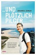 ... und plötzlich Pilger di Johannes Zenker edito da adeo Verlag