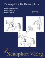 Trainingslehre für Dressurpferde di Knut Krüger, Konstanze Krüger edito da Xenophon Verlag