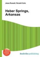 Heber Springs, Arkansas edito da Book On Demand Ltd.
