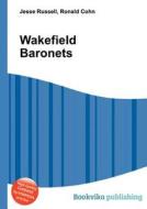 Wakefield Baronets edito da Book On Demand Ltd.