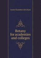Botany For Academies And Colleges di Annie Chambers Ketchum edito da Book On Demand Ltd.