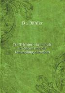 Die Trichinen-krankheit In Plauen Und Die Behandlung Derselben di Dr Bohler edito da Book On Demand Ltd.