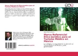 Marco Referencial Ético-Jurídico para el Turismo Médico en México di Pablo Villarreal-Guerra edito da EAE