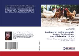 Anatomy of major lymphoid organs in Hansli and Vencobb broiler chicken di Nikita Dahariya, Srinivas Sathapathy edito da LAP LAMBERT Academic Publishing