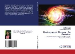 Photodynamic Therapy di Amrutha Kankipati Amrutha, Gundala Rupasree Gundala, Simha Reddy Dalli Bharath Simha Reddy edito da KS OmniScriptum Publishing