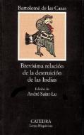 Brevisima Relacion de la Destruicion de las Indias di Bartolome De Las Casas edito da Ediciones Catedra S.A.