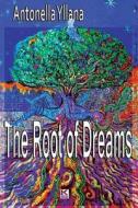 The Root of Dreams di Antonella Yllana edito da Kbr